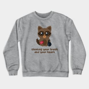 Raccoon Stealing Your Trash and Your Heart Crewneck Sweatshirt